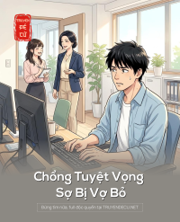 Chồng Tuyệt Vọng Sợ Bị Vợ Bỏ