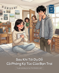 Sau Khi Tôi Dụ Dỗ Cả Phòng Ký Túc Của Bạn Trai