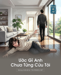 Ước Gì Anh Chưa Từng Cứu Tôi