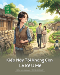 Kiếp Này Tôi Không Còn Là Kẻ U Mê