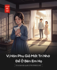 Vị Hôn Phu Giả Mất Trí Nhớ Để Ở Bên Em Họ
