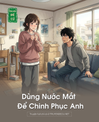 Dùng Nước Mắt Để Chinh Phục Anh