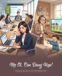 Mẹ Ơi, Con Đang Họp!