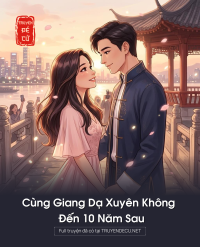 Cùng Giang Dạ Xuyên Không Đến 10 Năm Sau