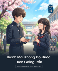 Thanh Mai Không Đọ Được Tiên Giáng Trần