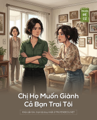 Chị Họ Muốn Giành Cả Bạn Trai Tôi