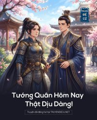 Tướng Quân Hôm Nay Thật Dịu Dàng!