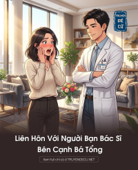 Liên Hôn Với Người Bạn Bác Sĩ Bên Cạnh Bá Tổng