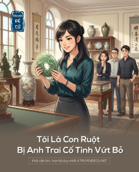 Tôi Là Con Ruột Bị Anh Trai Cố Tình Vứt Bỏ
