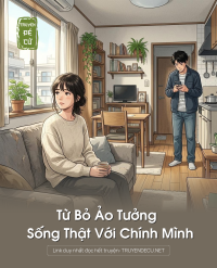 Từ Bỏ Ảo Tưởng , Sống Thật Với Chính Mình