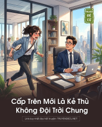 Cấp Trên Mới Là Kẻ Thù Không Đội Trời Chung