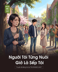 Người Tôi Từng Nuôi Giờ Là Sếp Tôi