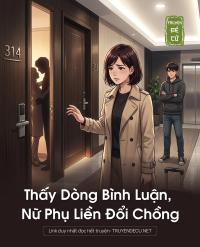 Thấy Dòng Bình Luận, Nữ Phụ Liền Đổi Chồng