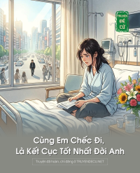 Cùng Em Chếc Đi, Là Kết Cục Tốt Nhất Đời Anh