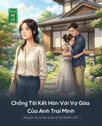 Chồng Tôi Kết Hôn Với Vợ Góa Của Anh Trai Mình