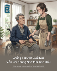 Chồng Tôi Đến Cuối Đời Vẫn Chỉ Nhung Nhớ Mối Tình Đầu