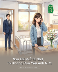 Sau Khi Mất Trí Nhớ, Tôi Không Còn Yêu Anh Nữa