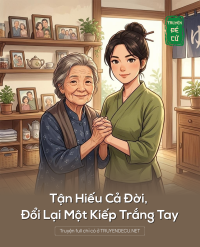 Tận Hiếu Cả Đời, Đổi Lại Một Kiếp Trắng Tay