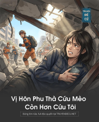 Vị Hôn Phu Thà Cứu Mèo Còn Hơn Cứu Tôi