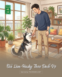 Giả Làm Husky Theo Đuổi Vợ