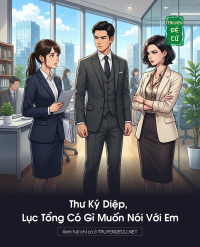 Thư Ký Diệp, Lục Tổng Có Gì Muốn Nói Với Em