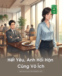 Hết Yêu, Anh Hối Hận Cũng Vô Ích