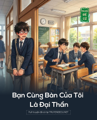 Bạn Cùng Bàn Của Tôi Là Đại Thần