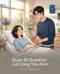 Quên Đi Quá Khứ Lại Càng Yêu Hơn