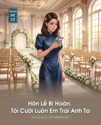 Hôn Lễ Bị Hoãn, Tôi Cưới Luôn Em Trai Anh Ta
