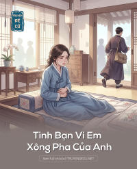 Tình Bạn Vì Em Xông Pha Của Anh