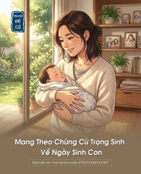 Mang Theo Chứng Cứ Trọng Sinh Về Ngày Sinh Con