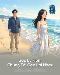 Sau Ly Hôn Chúng Tôi Gặp Lại Nhau