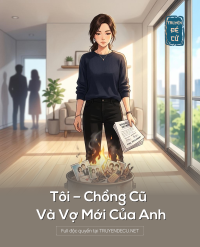 Tôi – Chồng Cũ – Và Vợ Mới Của Anh