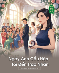 Ngày Anh Cầu Hôn, Tôi Đến Trao Nhẫn