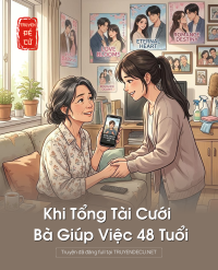 Khi Tổng Tài Cưới Bà Giúp Việc 48 Tuổi
