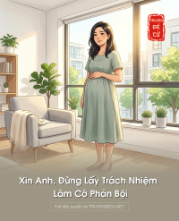 Xin Anh, Đừng Lấy Trách Nhiệm Làm Cớ Phản Bội