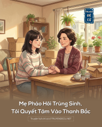Mẹ Pháo Hôi Trùng Sinh, Tôi Quyết Tâm Vào Thanh Bắc