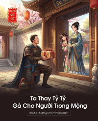 Ta Thay Tỷ Tỷ Gả Cho Người Trong Mộng