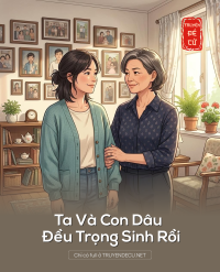 Ta Và Con Dâu Đều Trọng Sinh Rồi