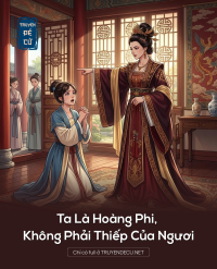 Ta Là Hoàng Phi, Không Phải Thiếp Của Ngươi