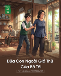 Đứa Con Ngoài Giá Thú Của Bố Tôi