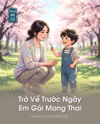 Trở Về Trước Ngày Em Gái Mang Thai