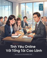 Tình Yêu Online Với Tổng Tài Cao Lãnh