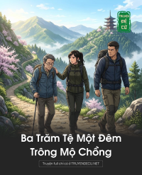 Ba Trăm Tệ Một Đêm Trông Mộ Chồng