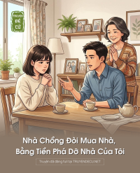 Nhà Chồng Đòi Mua Nhà, Bằng Tiền Phá Dỡ Nhà Của Tôi