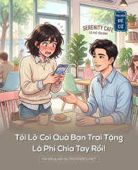 Tôi Lỡ Coi Quà Bạn Trai Tặng Là Phí Chia Tay Rồi!