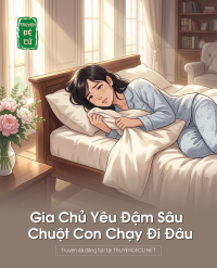 Gia Chủ Yêu Đậm Sâu Chuột Con Chạy Đi Đâu