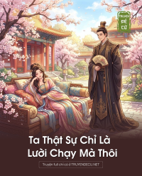 Ta Thật Sự Chỉ Là Lười Chạy Mà Thôi