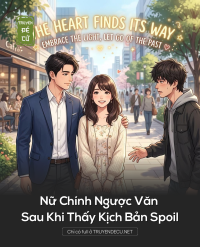 Nữ Chính Ngược Văn Sau Khi Thấy Kịch Bản Spoil