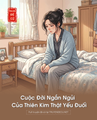 Cuộc Đời Ngắn Ngủi Của Thiên Kim Thật Yếu Đuối